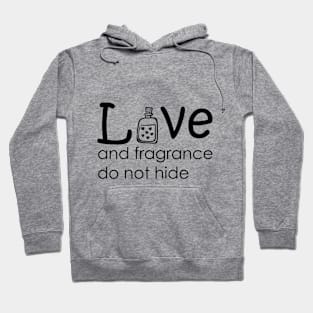 Love and fragrance do not hide Hoodie